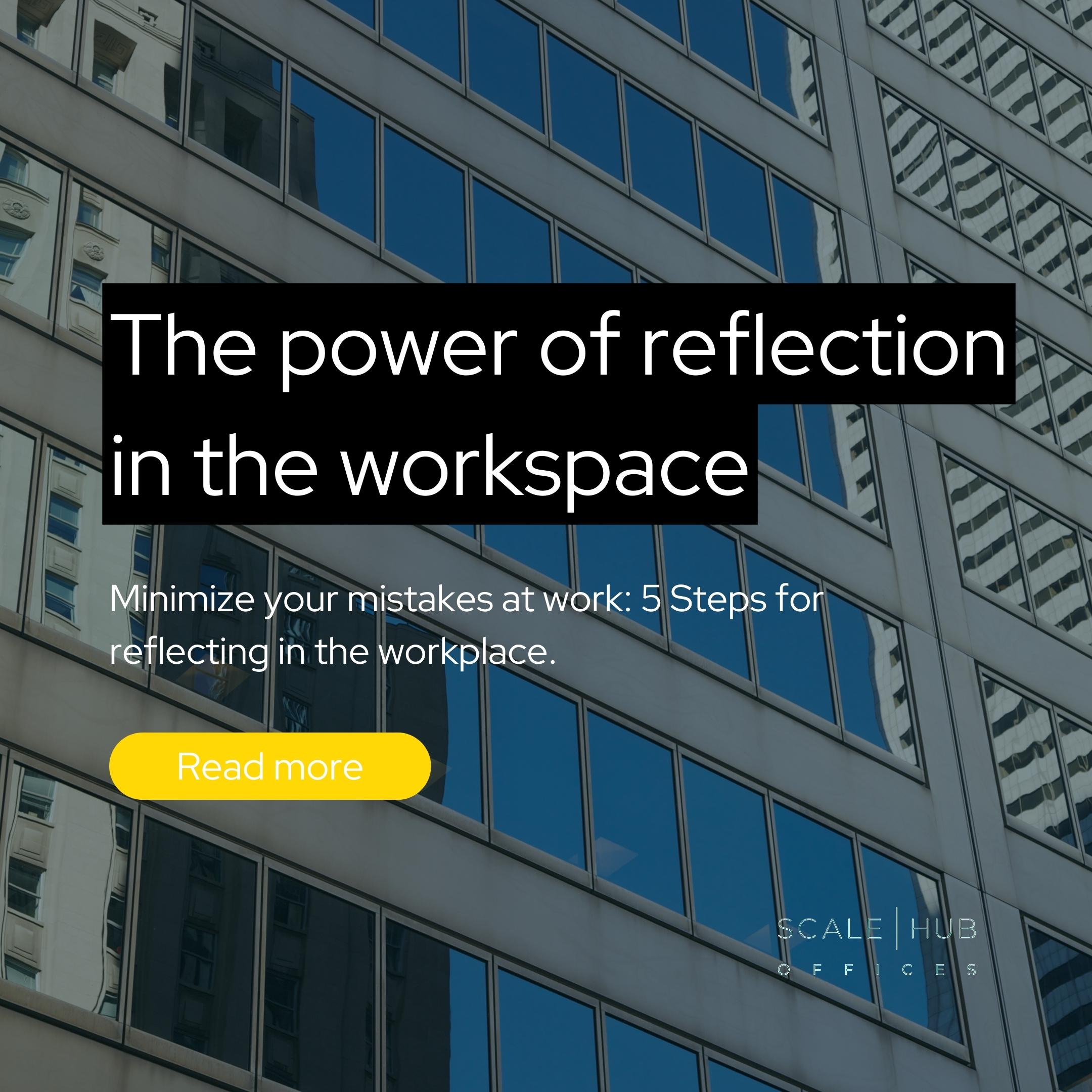 The power of reflection in the workplace￼