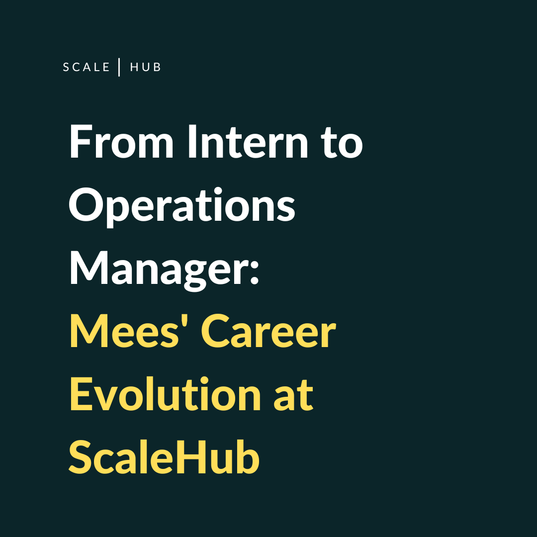 From Intern to Operations Manage Mees’ Career Evolution at ScaleHub